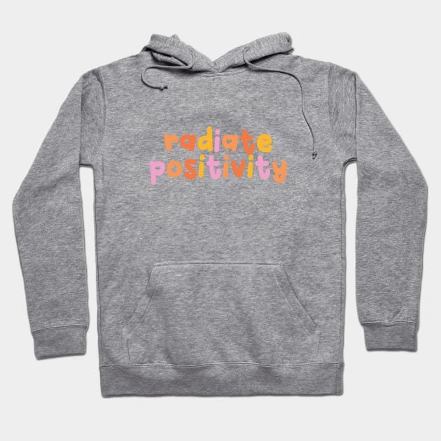 Radiate Positivity Hoodie by honeydesigns